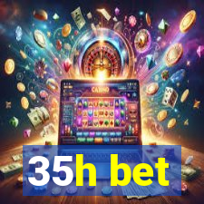 35h bet